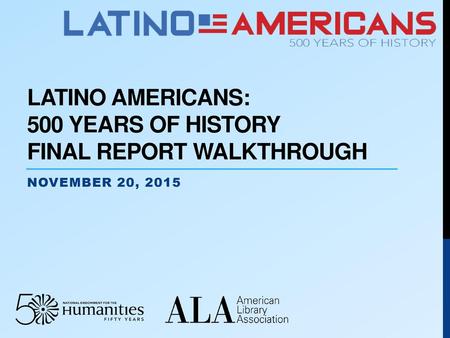 Latino Americans: 500 Years of History Final Report Walkthrough