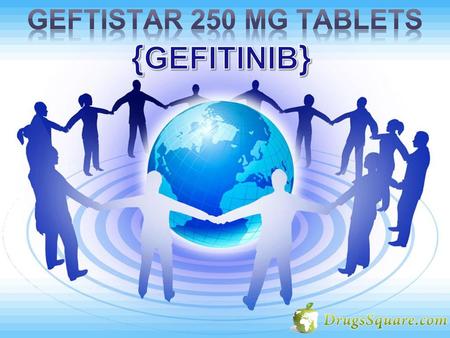 Geftistar 250 mg Tablets {GEFITINIB}.