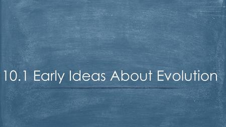 10.1 Early Ideas About Evolution