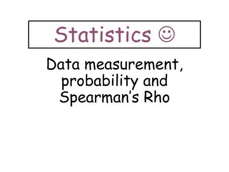 Data measurement, probability and Spearman’s Rho