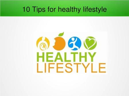 10 Tips for healthy lifestyle