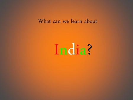 What can we learn about India?.
