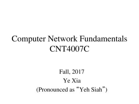 Computer Network Fundamentals CNT4007C