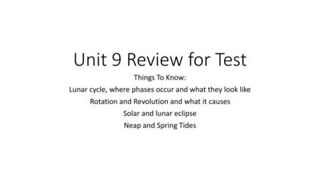 Unit 9 Review for Test Things To Know: