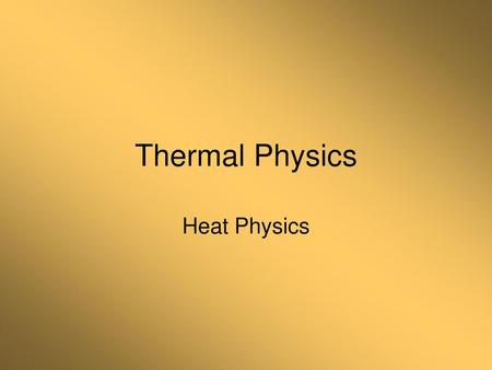 Thermal Physics Heat Physics.