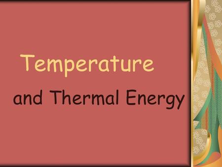 Temperature and Thermal Energy.