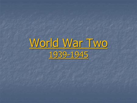 World War Two 1939-1945.