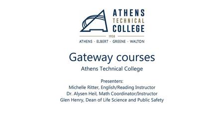 Gateway courses Athens Technical College Presenters: