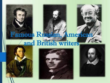 Famous Russian, American and British writers