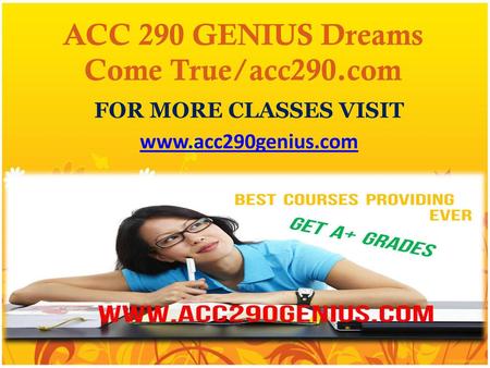 ACC 290 GENIUS Dreams Come True/acc290.com