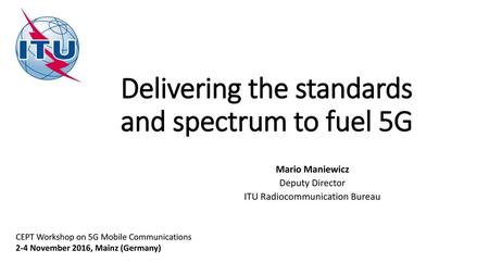 Delivering the standards and spectrum to fuel 5G