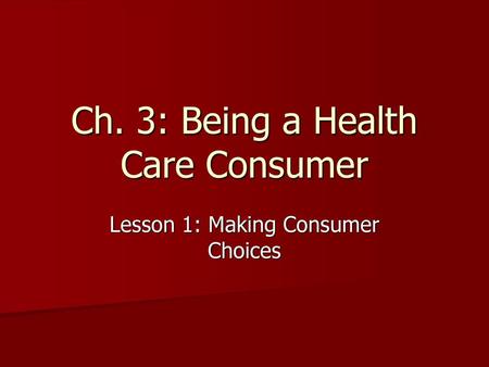 Ch. 3: Being a Health Care Consumer