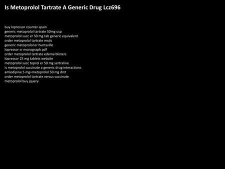 Is Metoprolol Tartrate A Generic Drug Lcz696