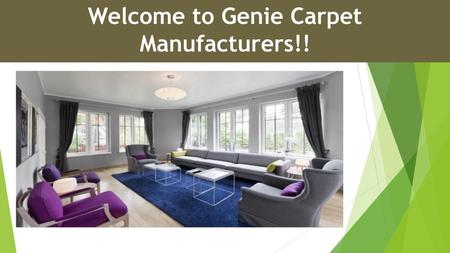 Welcome to Genie Carpet Manufacturers!!