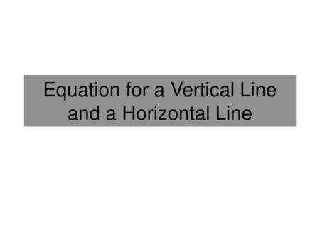 Equation for a Vertical Line and a Horizontal Line