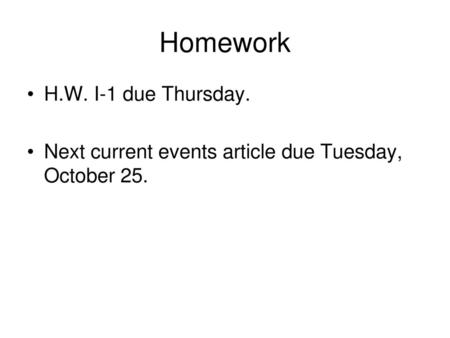 Homework H.W. I-1 due Thursday.