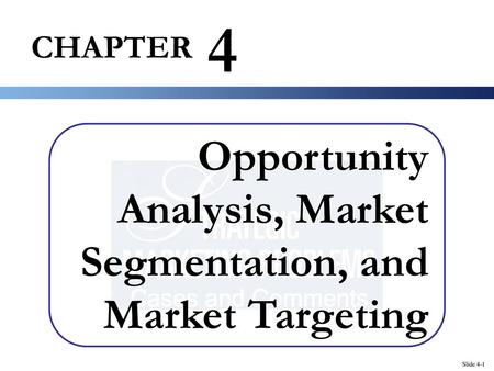 4 Opportunity Analysis, Market Segmentation, and Market Targeting