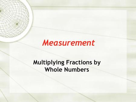 Multiplying Fractions by Whole Numbers