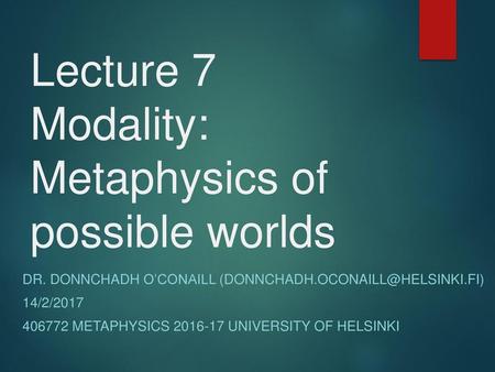 Lecture 7 Modality: Metaphysics of possible worlds