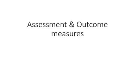 Assessment & Outcome measures