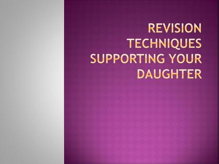 Revision Techniques Supporting your Daughter