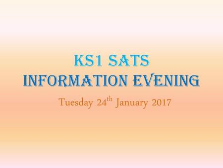 KS1 SATs INFORMATION EVENING