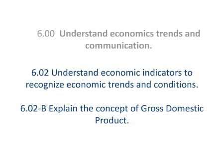 6.00 Understand economics trends and communication.