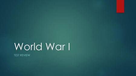 World War I Test Review.