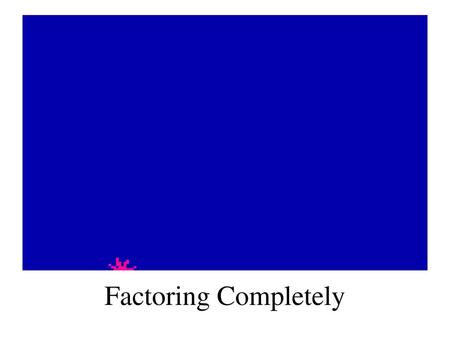 Factoring Completely.