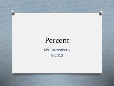 Percent Ms. Crusenberry 9-2013.