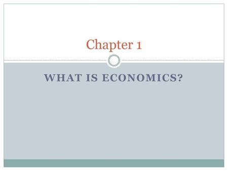 Chapter 1 WHAT IS ECONOMICS?.