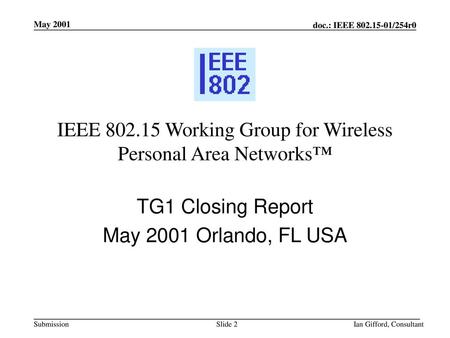 Project: IEEE 802.15 Working Group for Wireless Personal Area Networks (WPANs) Submission Title: [Task Group 1 Closing Report for Session #12/Orlando]