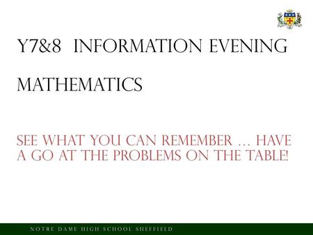Y7&8 INFORMATION EVENING Mathematics