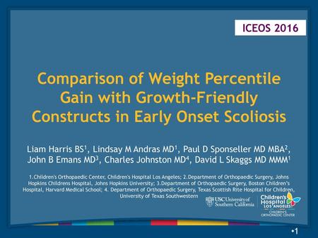 ICEOS 2016 Comparison of Weight Percentile Gain with Growth-Friendly Constructs in Early Onset Scoliosis Liam Harris BS1, Lindsay M Andras MD1, Paul D.