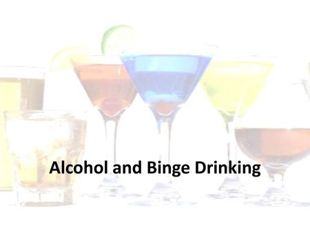 Alcohol and Binge Drinking