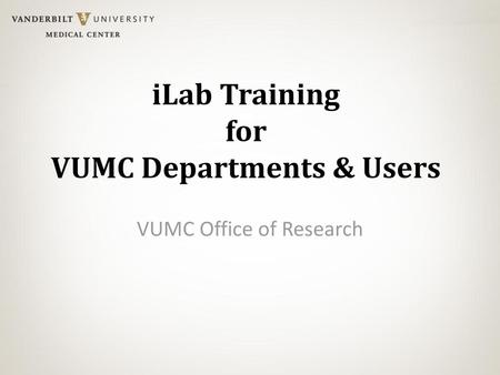 iLab Training for VUMC Departments & Users