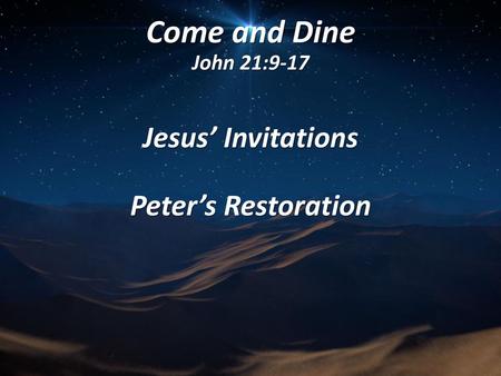 Jesus’ Invitations Peter’s Restoration