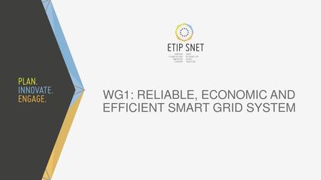 WG1: RELIABLE, ECONOMIC AND EFFICIENT SMART GRID SYSTEM