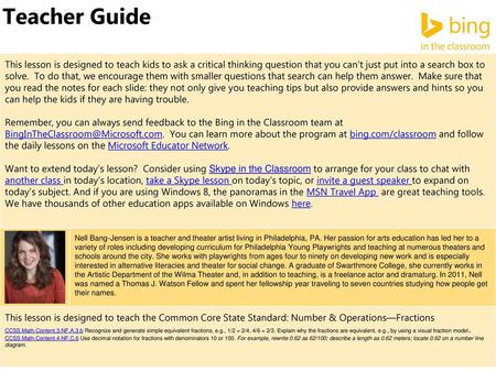 Teacher Guide This lesson is designed to teach kids to ask a critical thinking question that you can’t just put into a search box to solve. To do that,