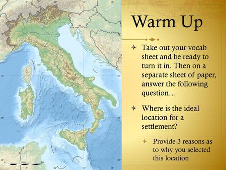Warm Up What physical features are needed to create a civilization?