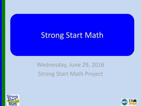 Wednesday, June 29, 2016 Strong Start Math Project