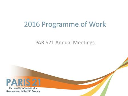 2016 Programme of Work PARIS21 Annual Meetings.