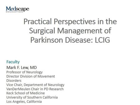 Introduction. Practical Perspectives in the Surgical Management of Parkinson Disease: LCIG.