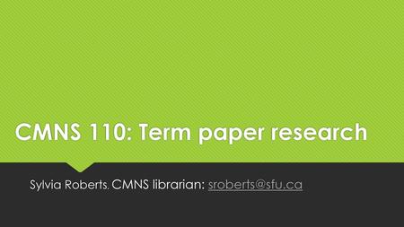 CMNS 110: Term paper research
