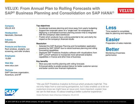 VELUX: From Annual Plan to Rolling Forecasts with SAP® Business Planning and Consolidation on SAP HANA® Company VELUX A/S Headquarters Hørsholm, Denmark.