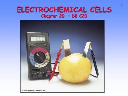 ELECTROCHEMICAL CELLS Chapter 20 : D8 C20