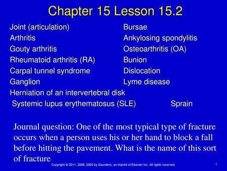 Chapter 15 Lesson 15.2 Joint (articulation) Bursae Arthritis Ankylosing spondylitis Gouty arthritis Osteoarthritis (OA) Rheumatoid arthritis (RA) Bunion.