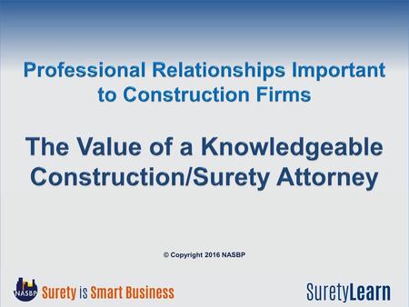 The Value of a Knowledgeable Construction/Surety Attorney