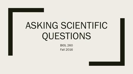 Asking Scientific Questions