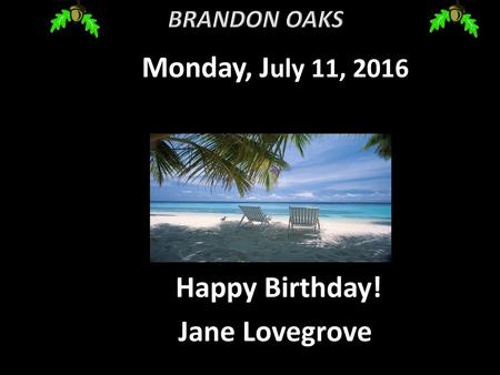 Monday, July 11, 2016 Happy Birthday! Jane Lovegrove